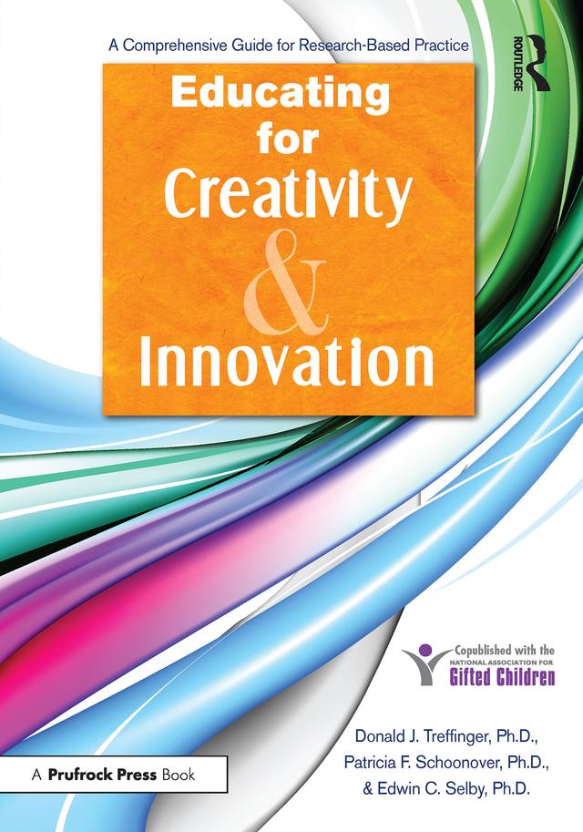 Educating for Creativity and Innovation by Donald J. Treffinger, Edwin C. Selby, Patricia F. Schoonover