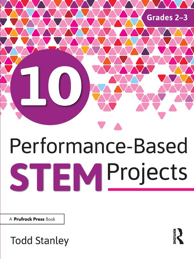 10 Performance-Based STEM Projects for Grades 2-3 by Todd Stanley