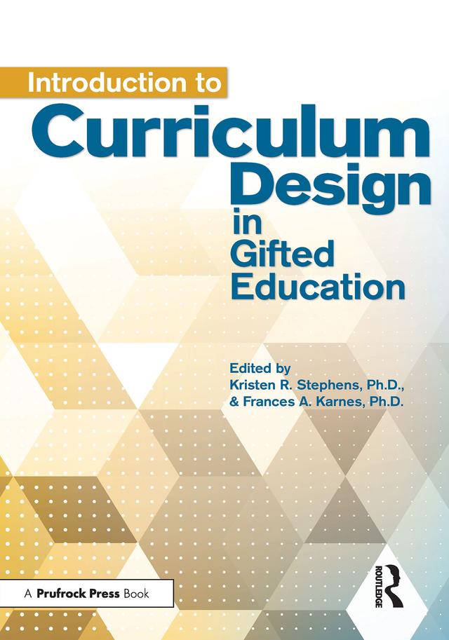 Introduction to Curriculum Design in Gifted Education by Frances A. Karnes, Kristen R. Stephens