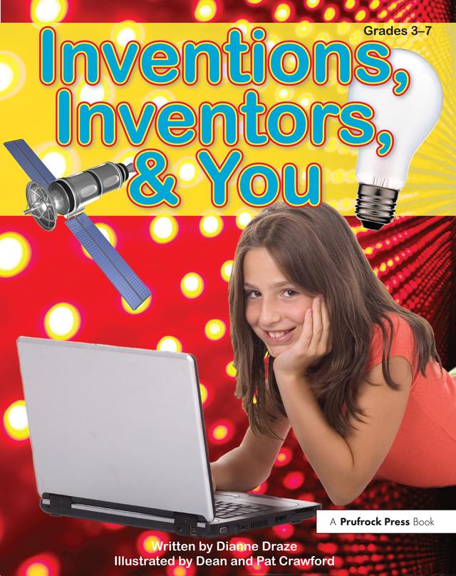 Inventions, Inventors, & You by Dianne Draze