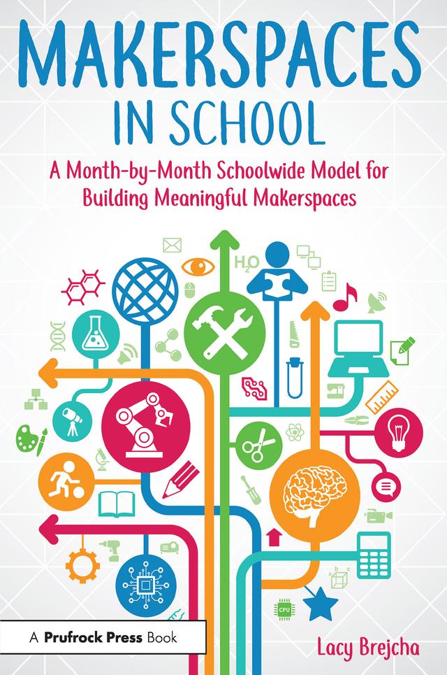 Makerspaces in School by Lacy Brejcha