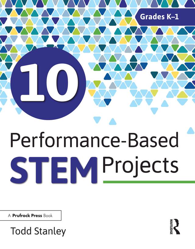 10 Performance-Based STEM Projects for Grades K-1 by Todd Stanley