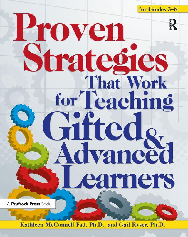 Proven Strategies That Work for Teaching Gifted and Advanced Learners by Gail R. Ryser, Kathleen McConnell Fad