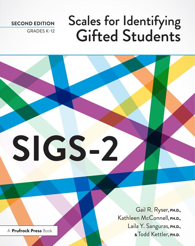 Scales for Identifying Gifted Students (SIGS-2) by Gail R. Ryser, Kathleen McConnell, Laila Y. Sanguras, Todd Kettler