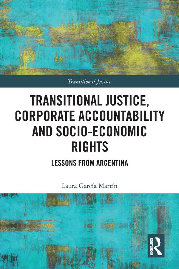 Transitional Justice, Corporate Accountability and Socio-Economic Rights by Laura García Martín