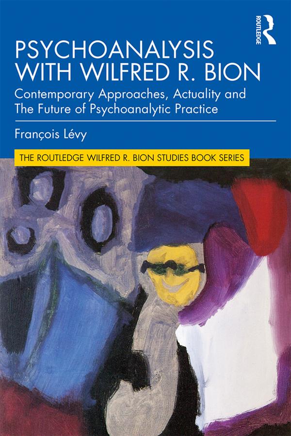 Psychoanalysis with Wilfred R. Bion by François Lévy
