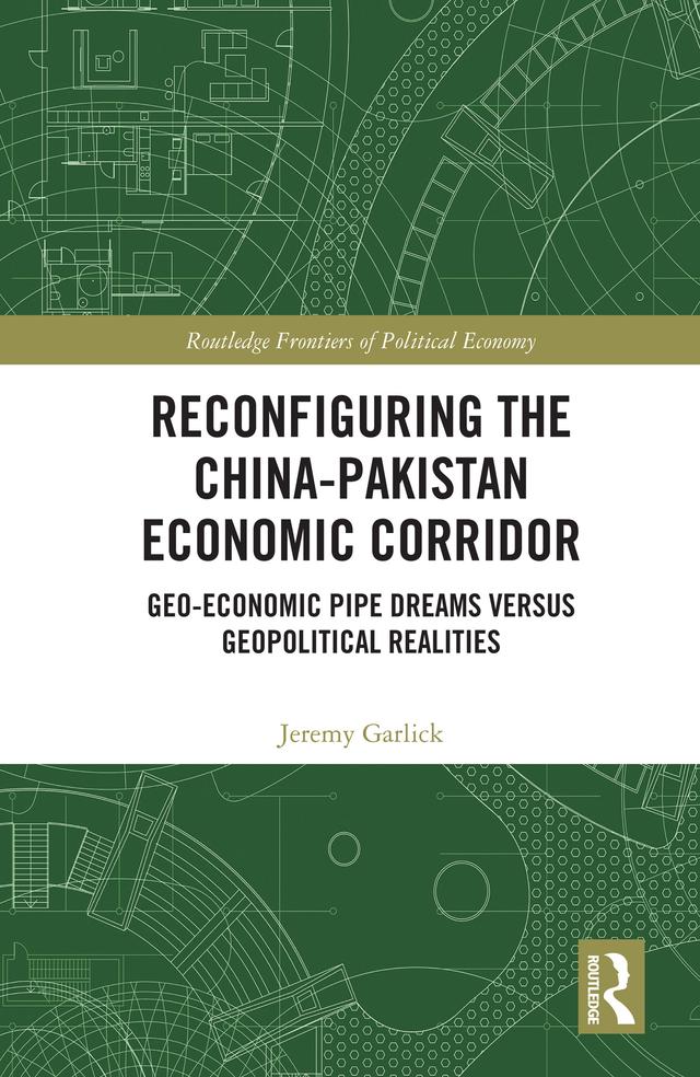 Reconfiguring the China-Pakistan Economic Corridor by Jeremy Garlick