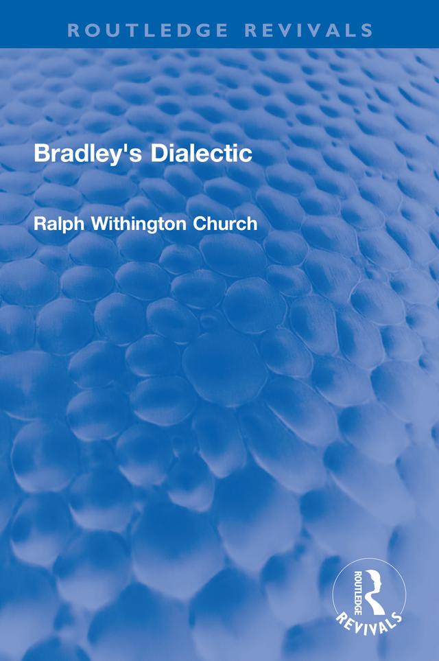 Bradley's Dialectic by Ralph W. Church