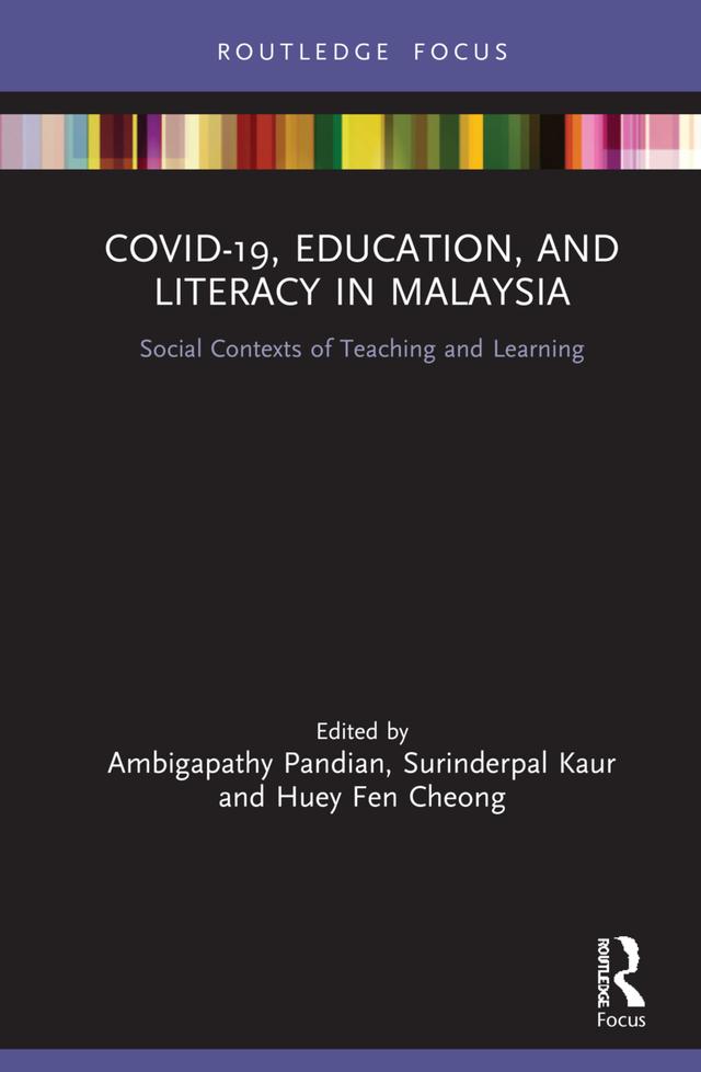 COVID-19, Education, and Literacy in Malaysia by Ambigapathy Pandian, Huey Fen Cheong, Surinderpal Kaur