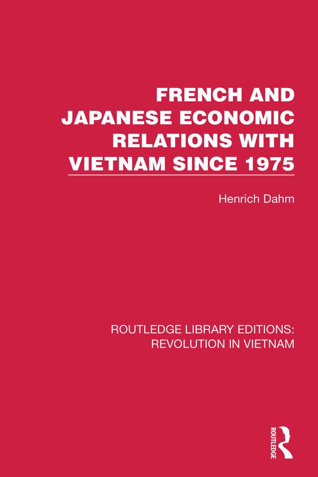 French and Japanese Economic Relations with Vietnam Since 1975 by Henrich Dahm