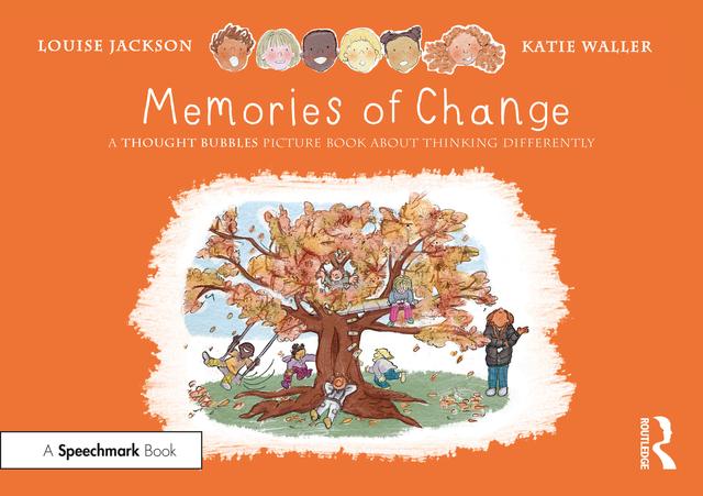 Memories of Change: A Thought Bubbles Picture Book About Thinking Differently by Katie Waller, Louise Jackson