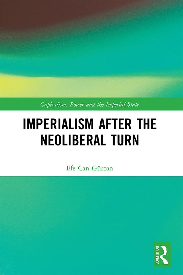 Imperialism after the Neoliberal Turn by Efe Can Gürcan