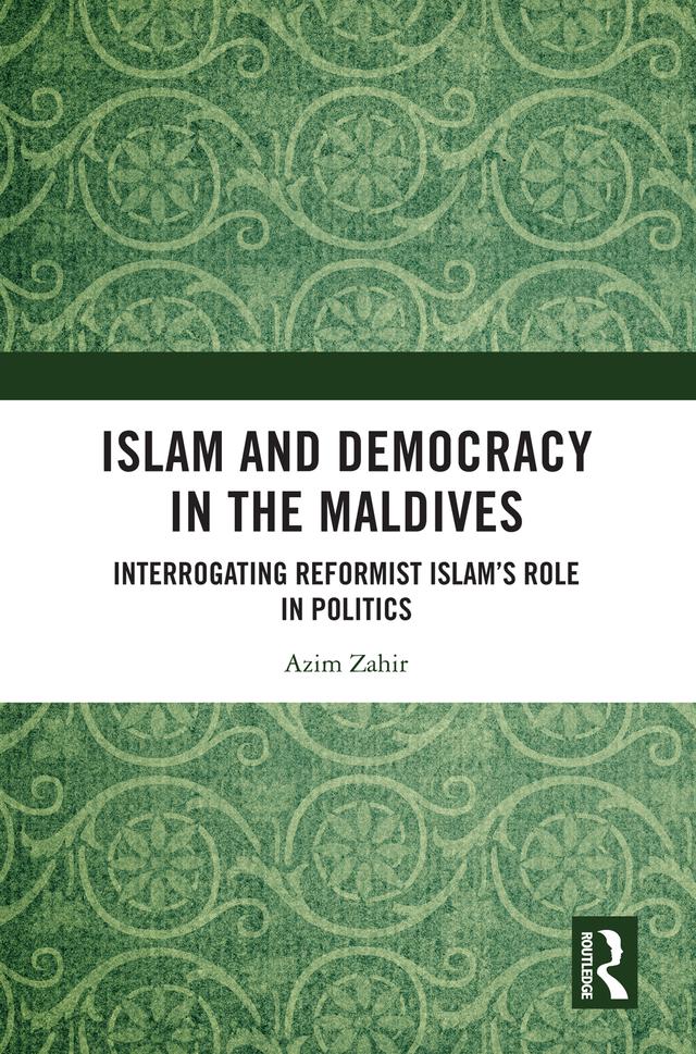Islam and Democracy in the Maldives by Azim Zahir