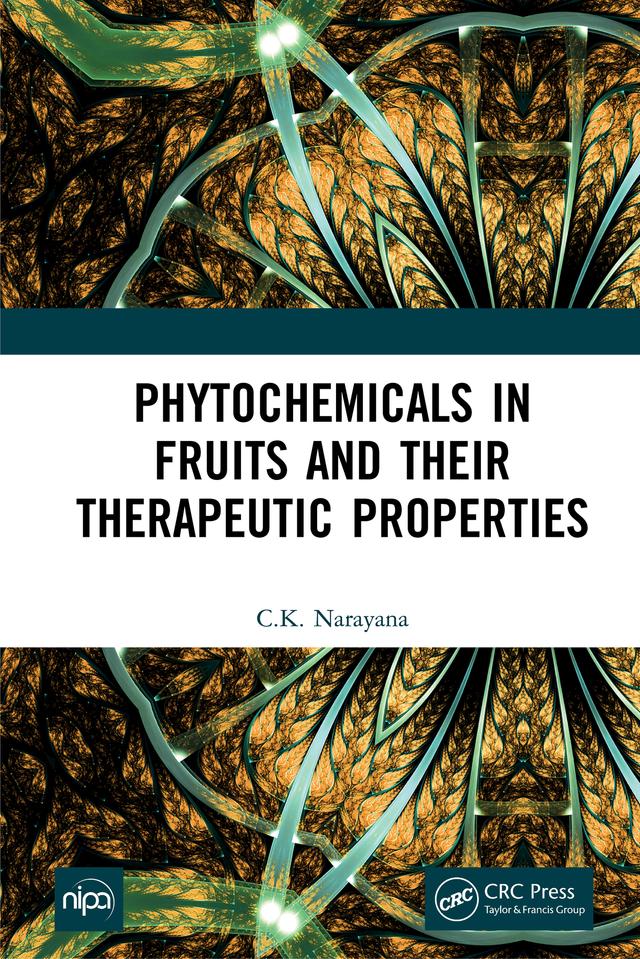 Phytochemicals in Fruits and their Therapeutic Properties by C.K. Narayana