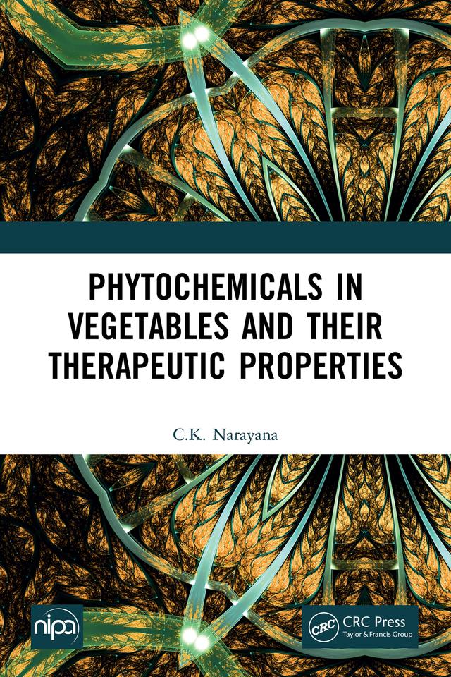 Phytochemicals in Vegetables and their Therapeutic Properties by C.K Narayana