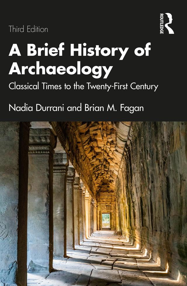 A Brief History of Archaeology by Brian M. Fagan, Nadia Durrani