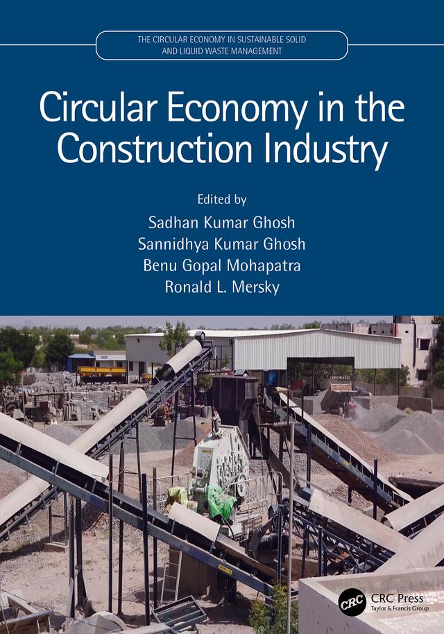 Circular Economy in the Construction Industry by Benu Gopal Mohapatra, Ronald L. Mersky, Sadhan Kumar Ghosh, Sannidhya Kumar Ghosh
