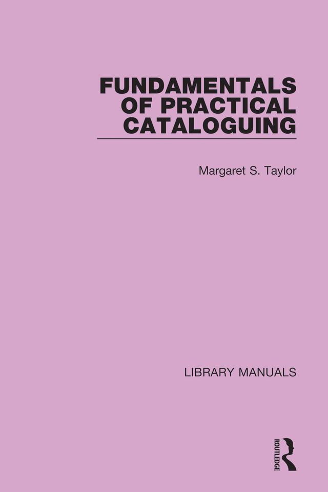 Fundamentals of Practical Cataloguing by Margaret S. Taylor
