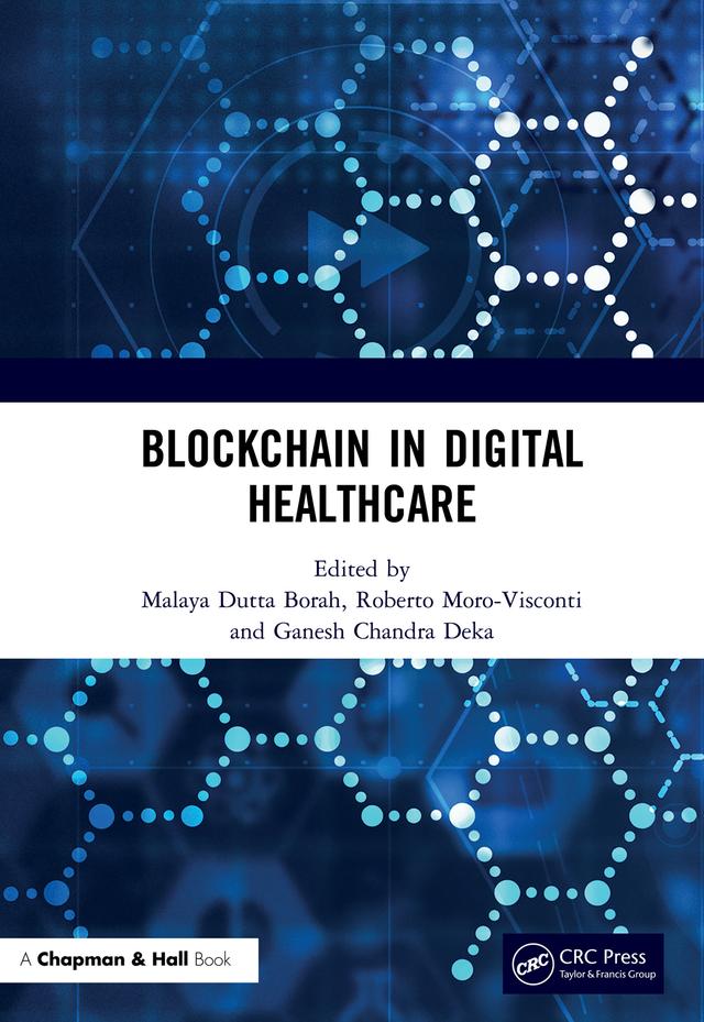 Blockchain in Digital Healthcare by Ganesh Chandra Deka, Malaya Dutta Borah, Roberto Moro Visconti
