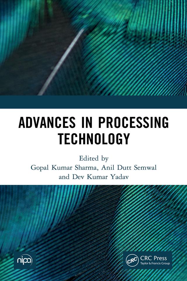 Advances in Processing Technology by Anil Dutt Semwal, Dev Kumar Yadav, Gopal Kumar Sharma