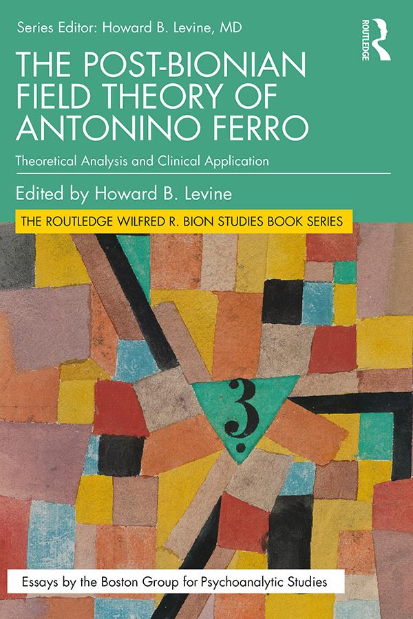 The Post-Bionian Field Theory of Antonino Ferro by Howard B. Levine