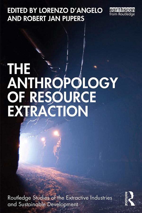 The Anthropology of Resource Extraction by Lorenzo D'Angelo, Robert Jan Pijpers