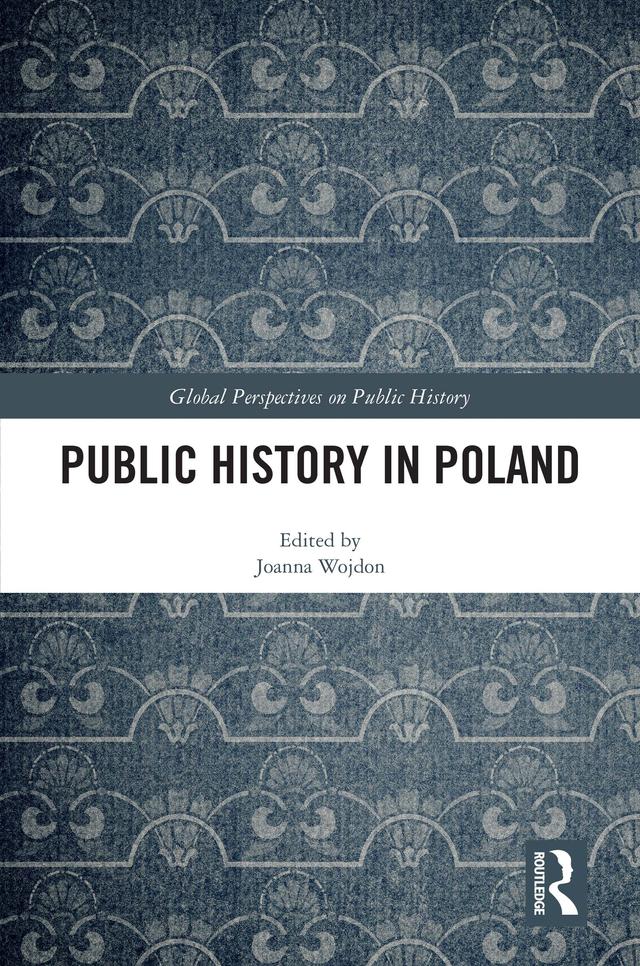Public History in Poland by Joanna Wojdon