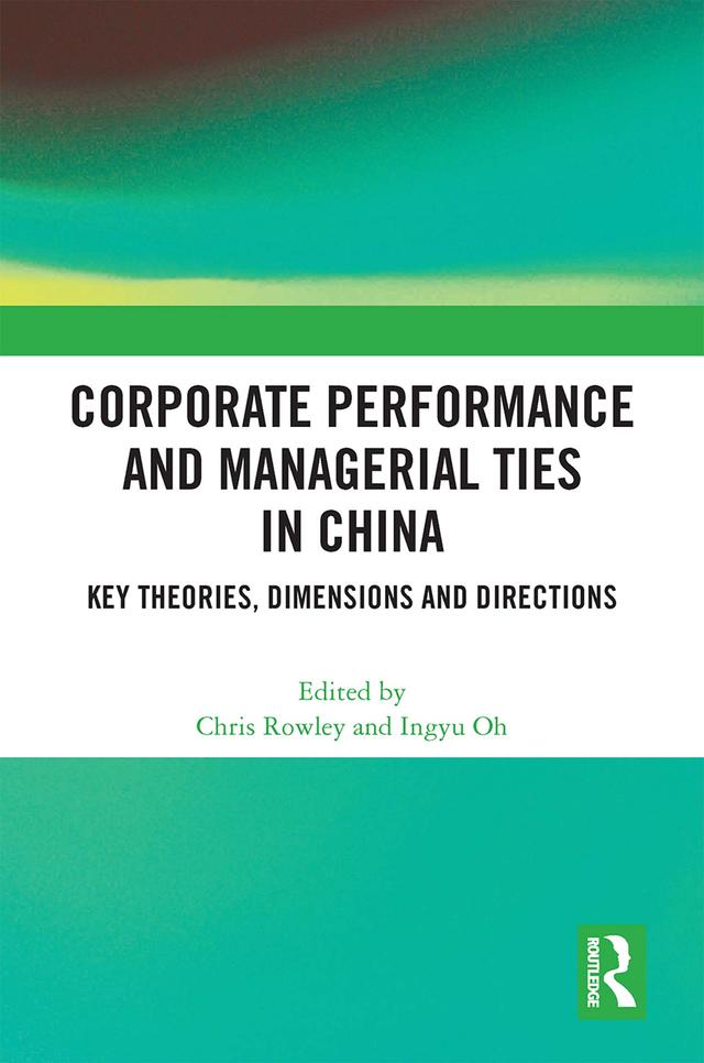 Corporate Performance and Managerial Ties in China by Chris Rowley, Ingyu Oh