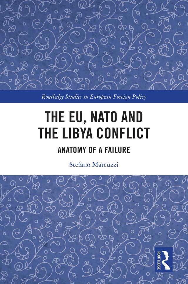 The EU, NATO and the Libya Conflict by Stefano Marcuzzi