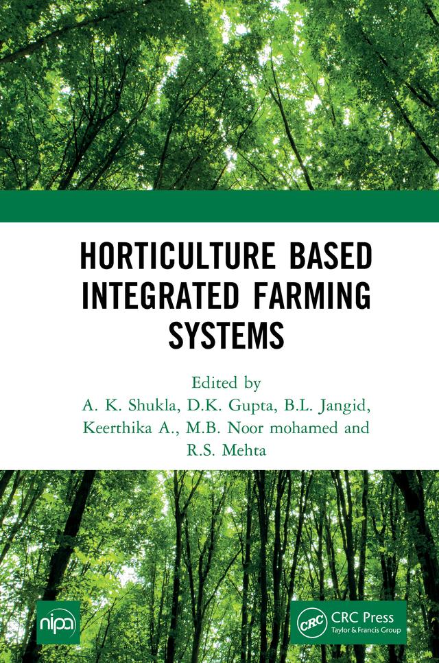 Horticulture Based Integrated Farming Systems by A.K. Shukla, B.L. Jangid, D.K Gupta, Keerthika A., N.B. Noor Mohamed, R.S. Mehta