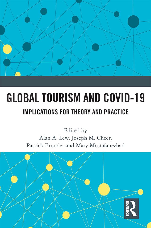 Global Tourism and COVID-19 by Alan A. Lew, Joseph M. Cheer, Mary Mostafanezhad, Patrick Brouder
