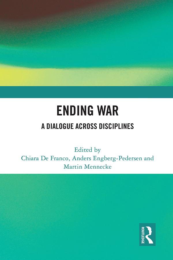 Ending War by Anders Engberg-Pedersen, Chiara De Franco, Martin Mennecke