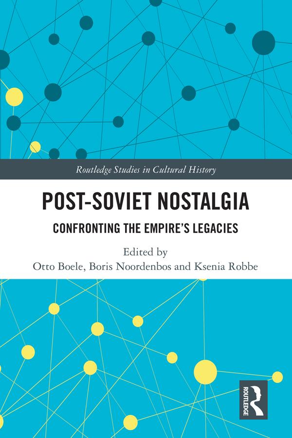 Post-Soviet Nostalgia by Boris Noordenbos, Ksenia Robbe, Otto Boele