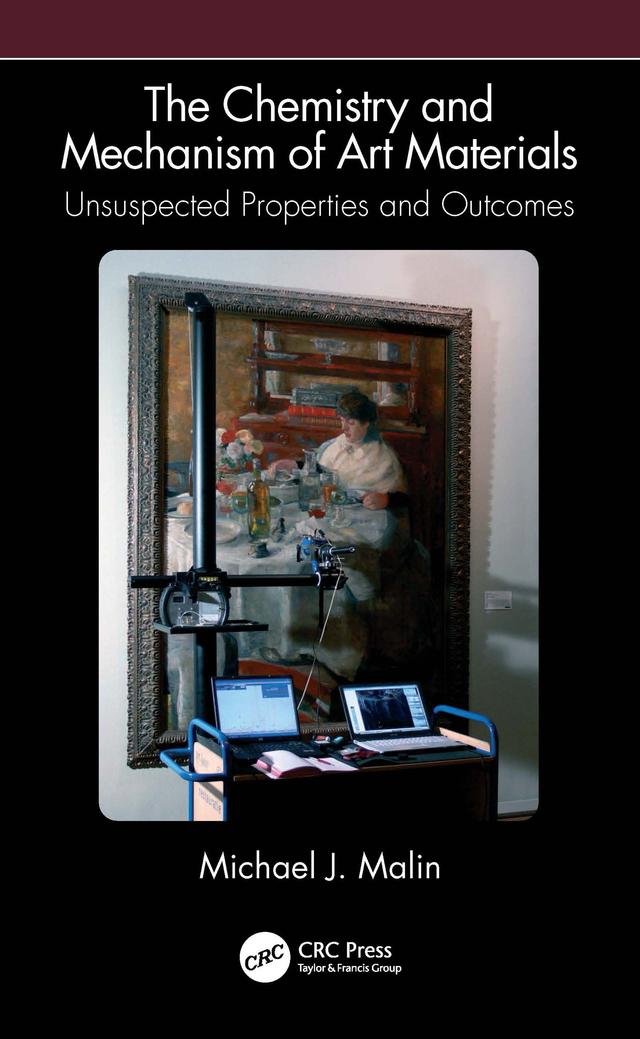The Chemistry and Mechanism of Art Materials by Michael J. Malin