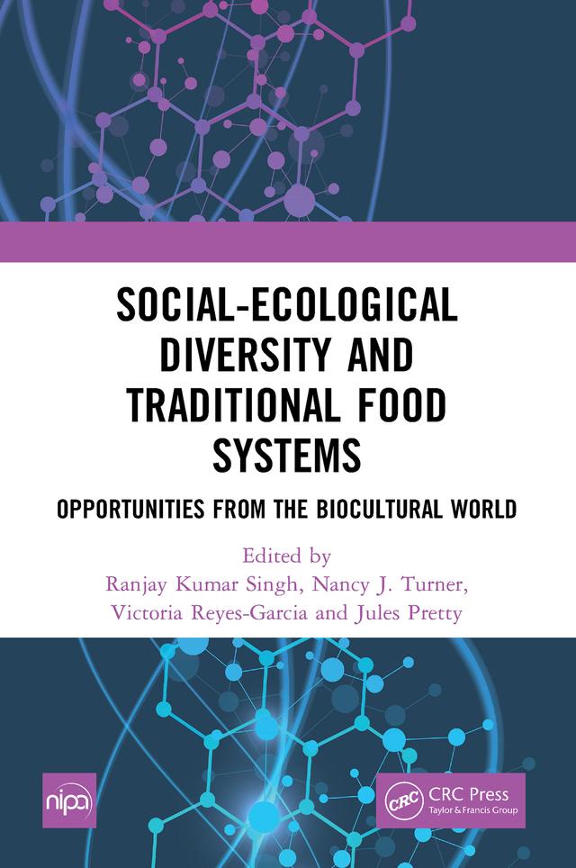 Social-Ecological Diversity and Traditional Food Systems by Jules Pretty, Nancy J. Turner, Ranjay Kumar Singh, Victoria Reyes-Garcia