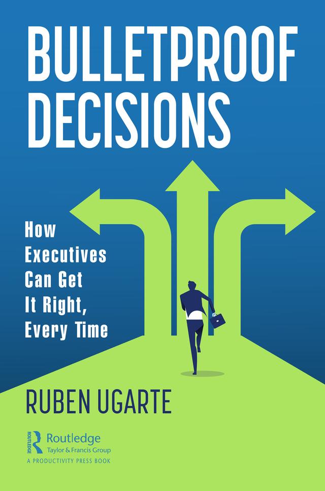 Bulletproof Decisions by Ruben Ugarte