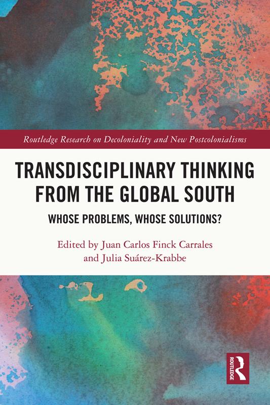 Transdisciplinary Thinking from the Global South by Juan Carlos Finck Carrales, Julia Suárez-Krabbe
