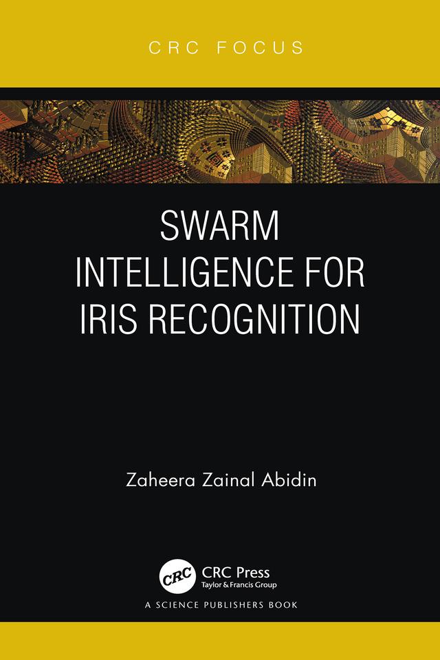 Swarm Intelligence for Iris Recognition by Zaheera Zainal Abidin