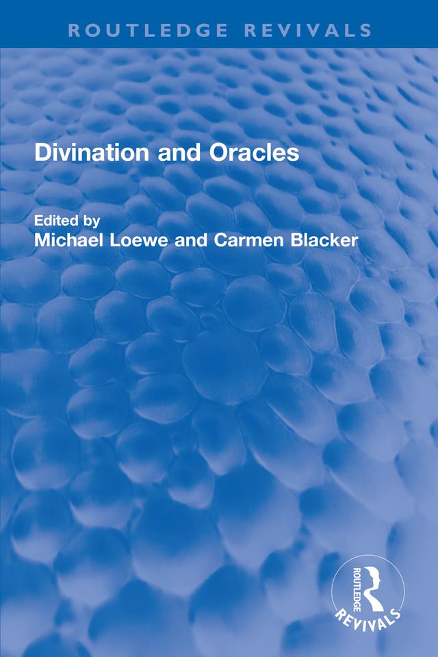 Divination and Oracles by Carmen Blacker, Michael Loewe