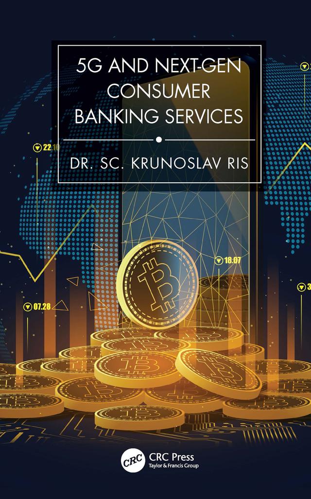 5G and Next-Gen Consumer Banking Services by Krunoslav Ris, PhD