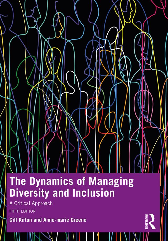 The Dynamics of Managing Diversity and Inclusion by Anne-Marie Greene, Gill Kirton