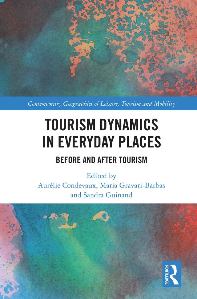 Tourism Dynamics in Everyday Places by Aurélie Condevaux, Maria Gravari-Barbas, Sandra Guinand