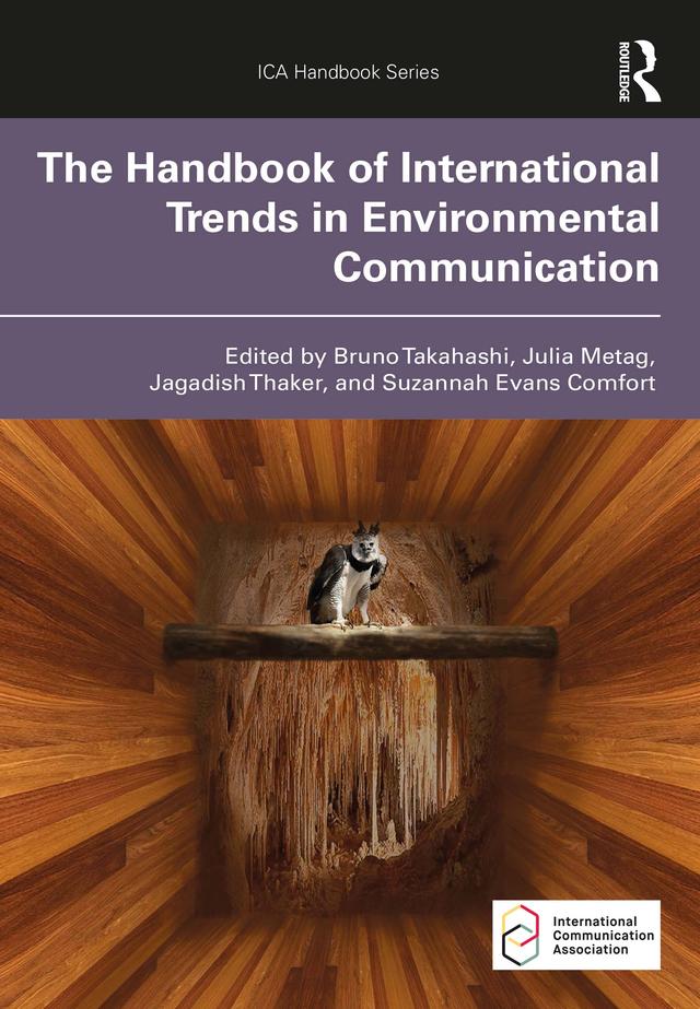 The Handbook of International Trends in Environmental Communication by Bruno Takahashi, Jagadish Thaker, Julia Metag, Suzannah Evans Comfort