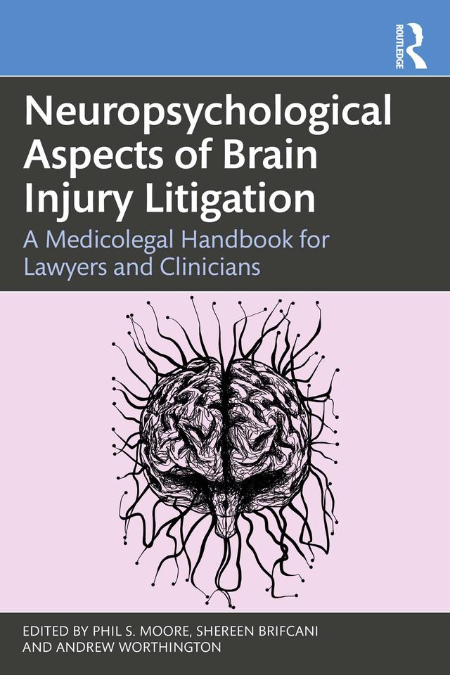 Neuropsychological Aspects of Brain Injury Litigation by Andrew Worthington, Phil S. Moore, Shereen Brifcani
