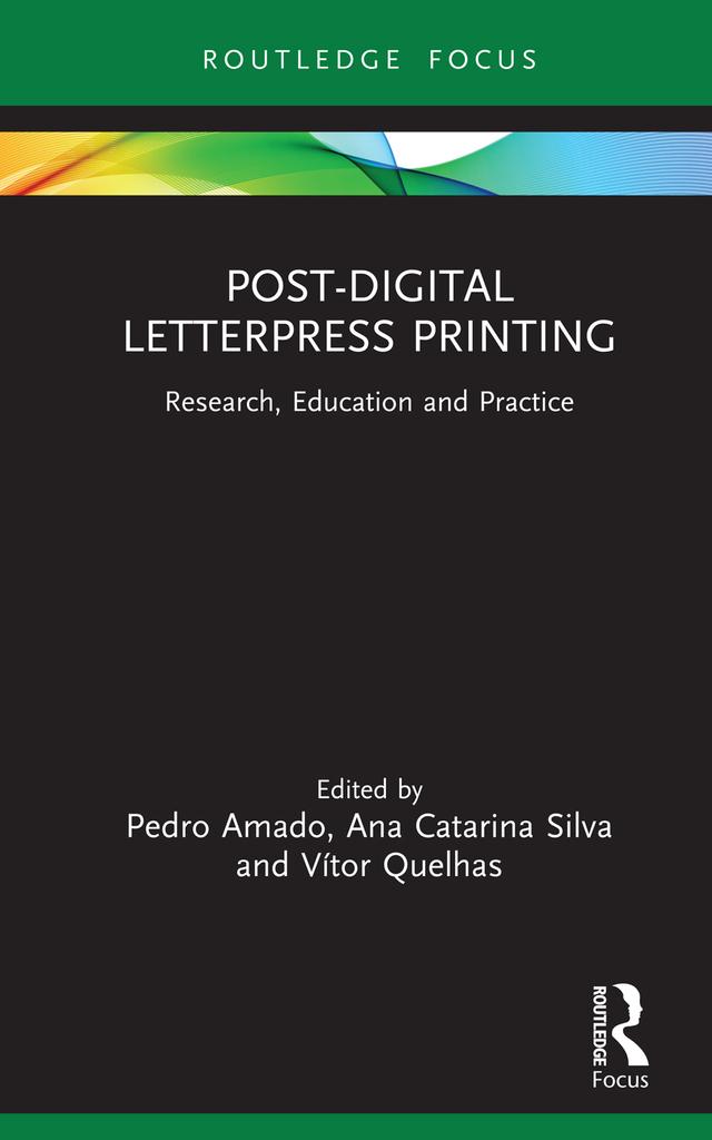 Post-Digital Letterpress Printing by Ana Catarina Silva, Pedro Amado, Vítor Quelhas