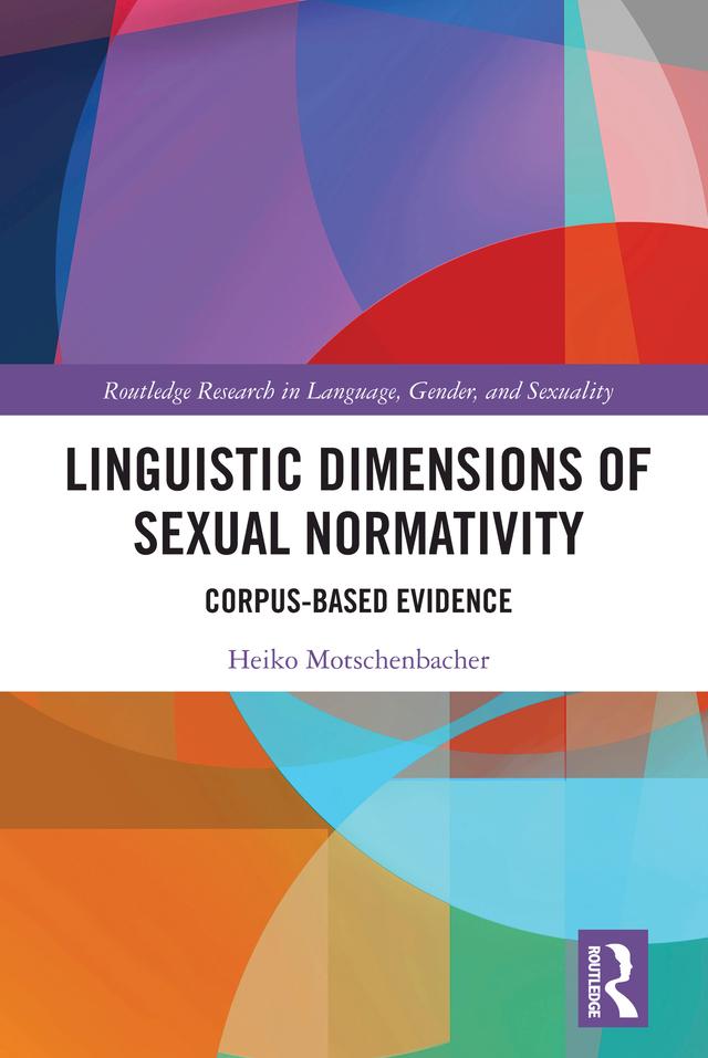 Linguistic Dimensions of Sexual Normativity by Heiko Motschenbacher