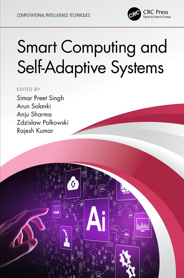 Smart Computing and Self-Adaptive Systems by Anju Sharma, Arun Solanki, Rajesh Kumar, Simar Preet Singh, Zdzislaw Polkowski
