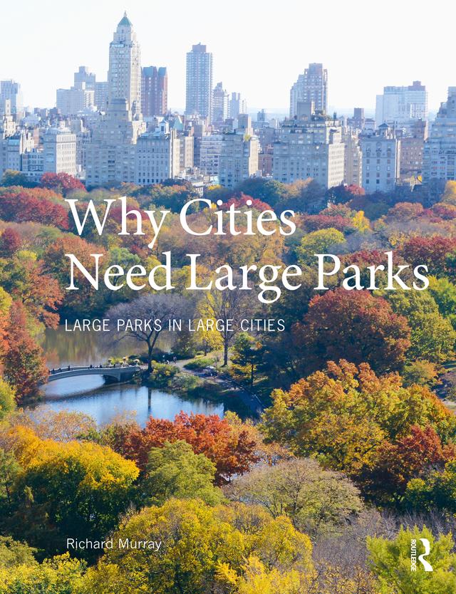 Why Cities Need Large Parks by Richard Murray