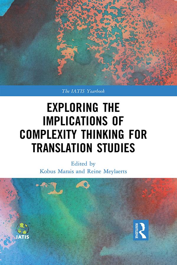 Exploring the Implications of Complexity Thinking for Translation Studies by Kobus Marais, Reine Meylaerts
