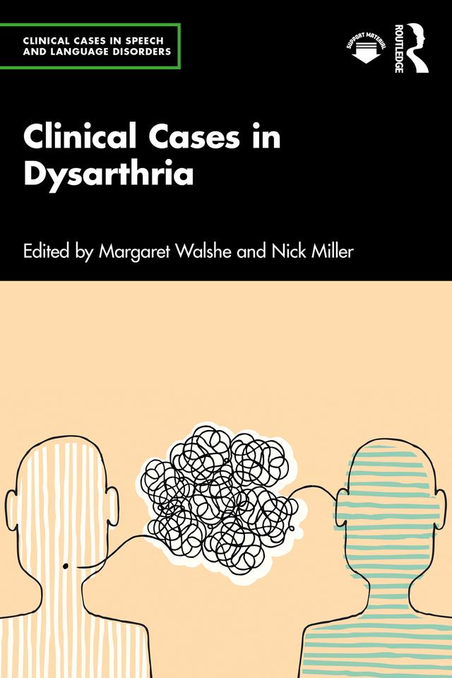 Clinical Cases in Dysarthria by Margaret Walshe, Nick Miller